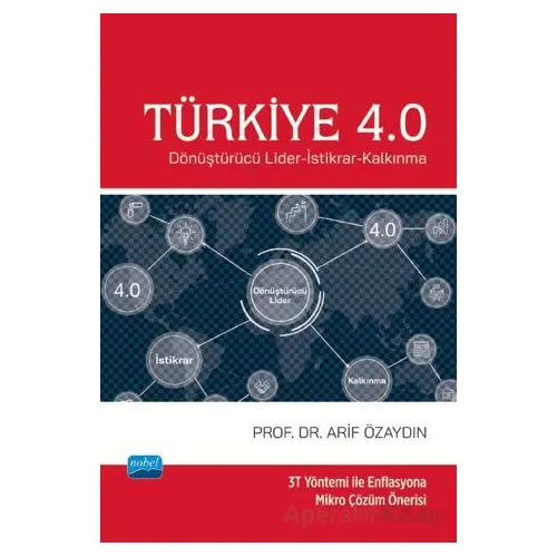 Türkiye 4.0 - Dönüştürücü Lider-İstikrar-Kalkınma - Arif Özaydın - Nobel Akademik Yayıncılık