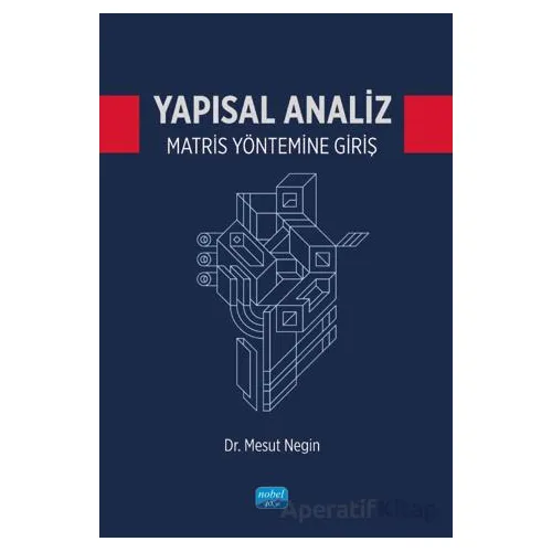 Yapısal Analiz Matris Yöntemine Giriş - Mesut Negin - Nobel Akademik Yayıncılık