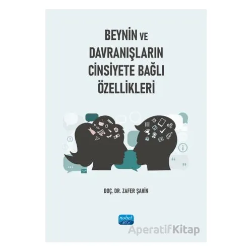 Beynin ve Davranışların Cinsiyete Bağlı Özellikleri - Zafer Şahin - Nobel Akademik Yayıncılık