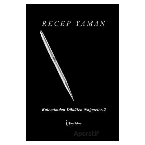 Kalemimden Dökülen Nağmeler-2 - Recep Yaman - İkinci Adam Yayınları
