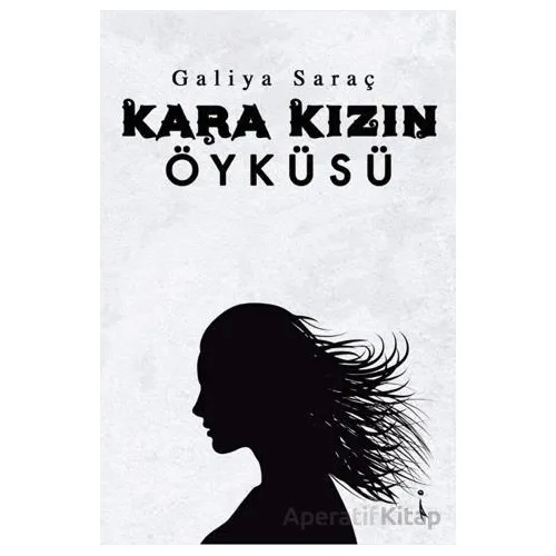 Kara Kızın Öyküsü - Galiya Saraç - İkinci Adam Yayınları