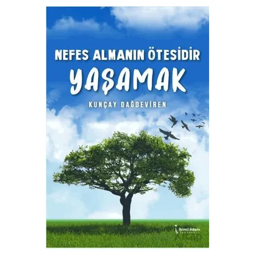 Nefes Almanın Ötesidir Yaşamak - Kunçay Dağdeviren - İkinci Adam Yayınları