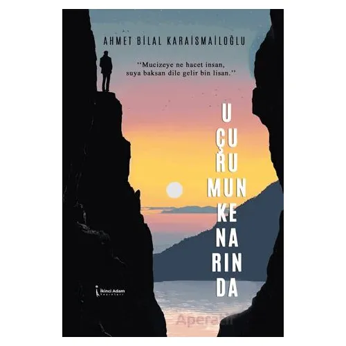 Uçurumun Kenarında - Ahmet Bilal Karaismailoğlu - İkinci Adam Yayınları