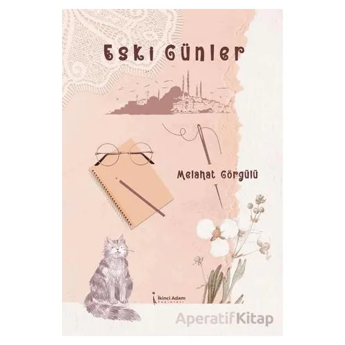 Eski Günler - Melahat Görgülü - İkinci Adam Yayınları