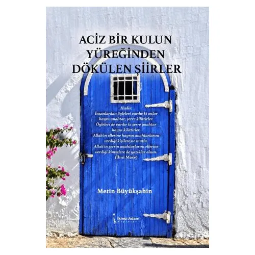 Aciz Bir Kulun Yüreğinden Dökülen Şiirler - Metin Büyükşahin - İkinci Adam Yayınları