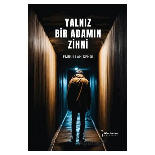 Yalnız Bir Adamın Zihni - Emrullah Şenol - İkinci Adam Yayınları