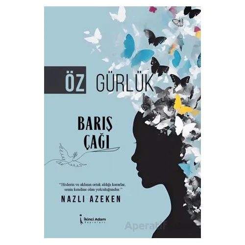 Öz Gürlük Barış Çağı - Nazlı Azeken - İkinci Adam Yayınları