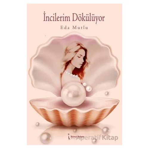 İncilerim Dökülüyor - Eda Mutlu - İkinci Adam Yayınları