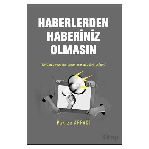 Haberlerden Haberiniz Olmasın - Pakize Arpacı - İkinci Adam Yayınları