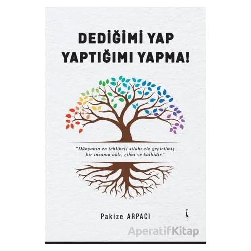 Dediğimi Yap, Yaptığımı Yapma - Pakize Arpacı - İkinci Adam Yayınları