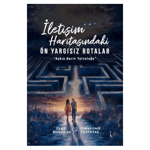 İletişim Haritasındaki Ön Yargısız Rotalar - Ülkü Bozoğlan - İkinci Adam Yayınları