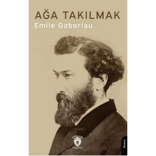 Ağa Takılmak - Emile Gaboriau - Dorlion Yayınları