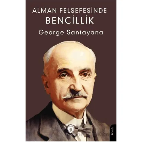 Alman Felsefesinde Bencillik - George Santayana - Dorlion Yayınları