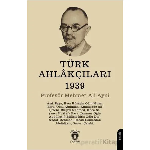 Türk Ahlakçıları 1939 - Mehmet Ali Ayni - Dorlion Yayınları