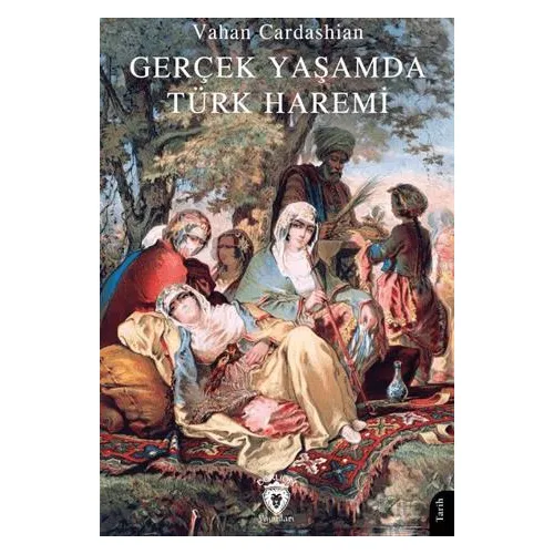 Gerçek Yaşamda Türk Haremi - Vahan Cardashian - Dorlion Yayınları