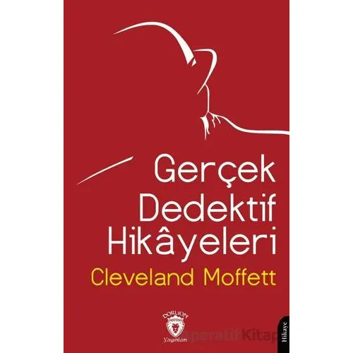 Gerçek Dedektif Hikayeleri - Cleveland Moffett - Dorlion Yayınları