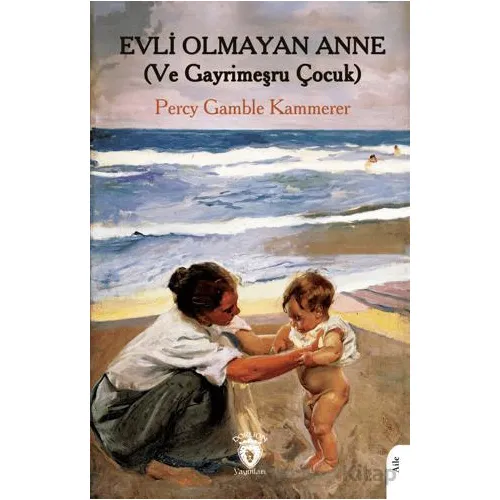 Evli Olmayan Anne - Percy Gamble Kammerer - Dorlion Yayınları