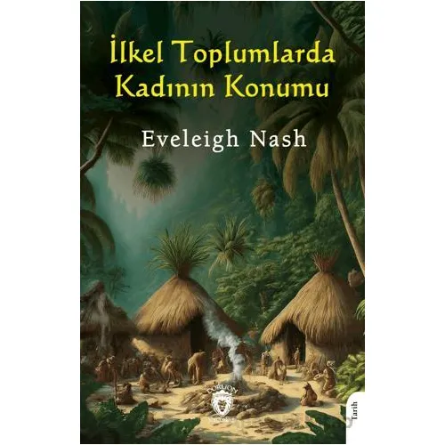 İlkel Toplumlarda Kadının Konumu - Eveleigh Nash - Dorlion Yayınları