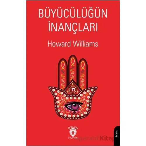Büyücülüğün İnançları - Howard Williams - Dorlion Yayınları