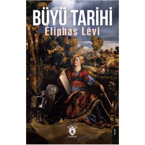 Büyü Tarihi - Eliphas Levi - Dorlion Yayınları