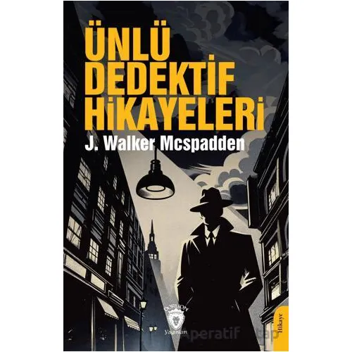 Ünlü Dedektif Hikayeleri - J. Walker McSpadden - Dorlion Yayınları