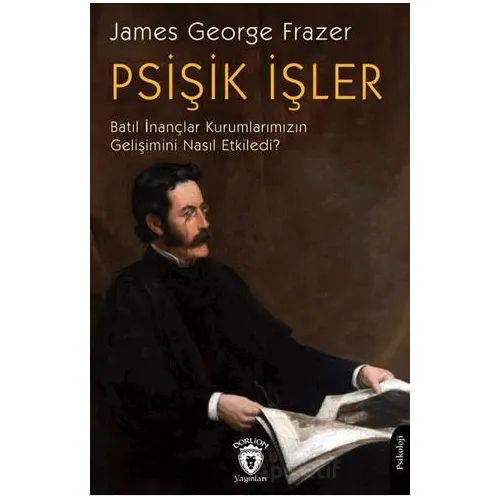 Psişik İşler - James George Frazer - Dorlion Yayınları