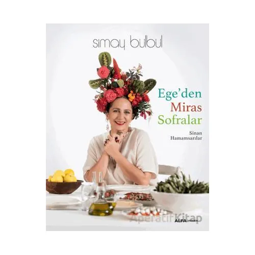 Ege’den Miras Sofralar - Sinan Hamamsarılar - Alfa Yayınları
