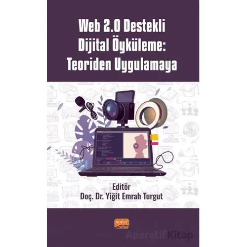 Web 2.0 Destekli Dijital Öyküleme: Teoriden Uygulamaya - Kolektif - Nobel Bilimsel Eserler