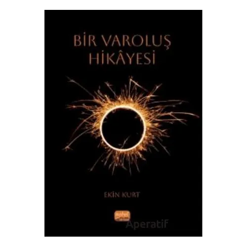 Bir Varoluş Hikayesi - Ekin Kurt - Nobel Bilimsel Eserler