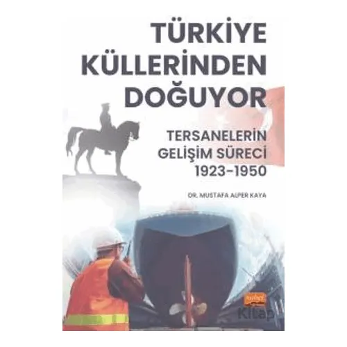 Türkiye Küllerinden Doğuyor - Mustafa Alper Kaya - Nobel Bilimsel Eserler