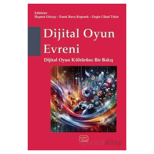 Dijital Oyun Evreni - Kolektif - Nobel Bilimsel Eserler