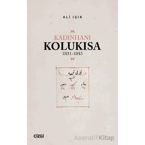 Kadınhanı Kolukısa 1831-1845 - Ali Işık - Çizgi Kitabevi Yayınları