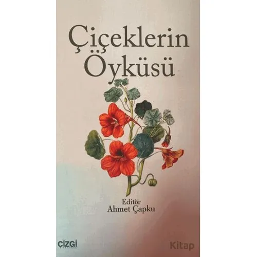 Çiçeklerin Öyküsü - Ahmet Çapku - Çizgi Kitabevi Yayınları