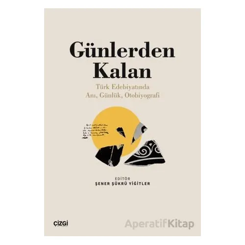 Günlerden Kalan (Türk Edebiyatında Anı, Günlük, Otobiyografi)