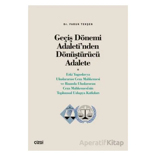 Geçiş Dönemi Adaleti’nden Dönüştürücü Adalete (Eski Yugoslavya Uluslararası Ceza Mahkemesi ve Ruanda