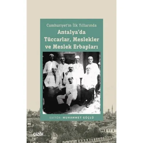 Cumhuriyet’in İlk Yıllarında Antalya’da Tüccarlar, Meslekler ve Meslek Erbapları