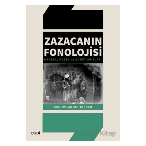 Zazacanın Fonolojisi - Ahmet Kırkan - Çizgi Kitabevi Yayınları