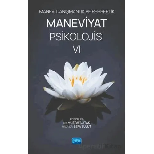 Manevi Danışmanlık ve Rehberlik Maneviyat Psikolojisi VI - Kolektif - Nobel Akademik Yayıncılık