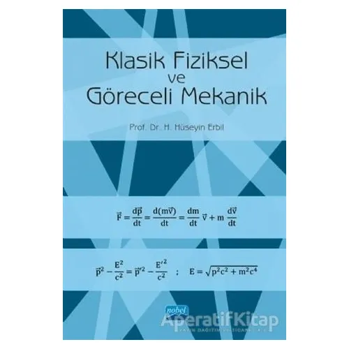 Klasik Fiziksel ve Göreceli Mekanik - H. Hüseyin Erbil - Nobel Akademik Yayıncılık