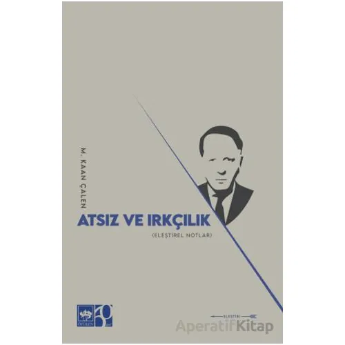 Atsız ve Irkçılık - Mehmet Kaan Çalen - Ötüken Neşriyat