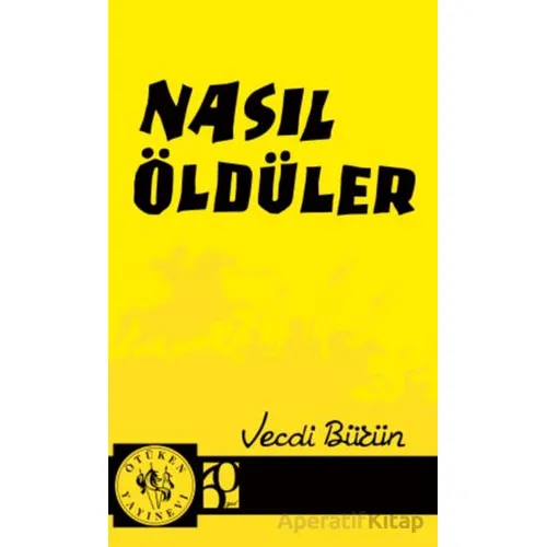 Nasıl Öldüler - Vecdi Bürün - Ötüken Neşriyat