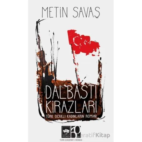 Dalbastı Kirazları - Metin Savaş - Ötüken Neşriyat