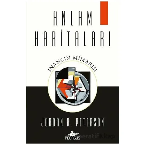 Anlam Haritaları: İnancın Mimarisi - Jordan B. Peterson - Pegasus Yayınları