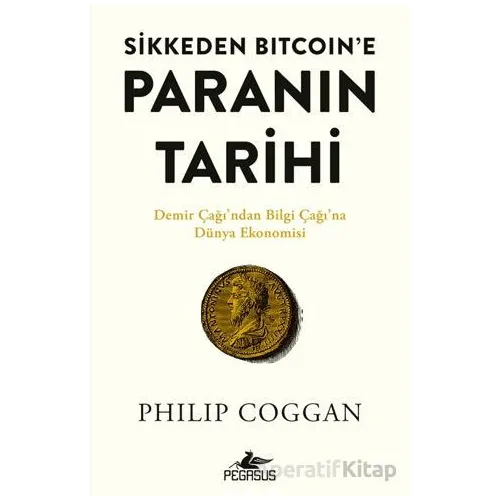 Sikkeden Bitcoin’e Paranın Tarihi - Philip Coggan - Pegasus Yayınları