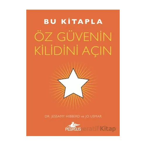 Bu Kitapla Öz Güvenin Kilidini Açın - Jessamy Hibberd - Pegasus Yayınları