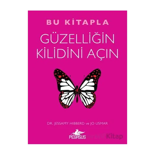 Bu Kitapla Güzelliğin Kilidini Açın - Jessamy Hibberd - Pegasus Yayınları
