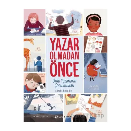 Yazar Olmadan Önce: Ünlü Yazarların Çocuklukları - Elizabeth Haidle - Epsilon Yayınevi