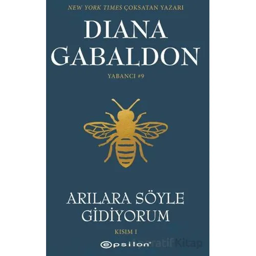 Arılara Söyle Gidiyorum (Kısım 1) Yabancı #9 - Diana Gabaldon - Epsilon Yayınevi