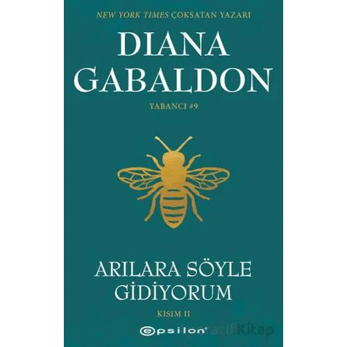 Arılara Söyle Gidiyorum (Kısım II) Yabancı #9 - Diana Gabaldon - Epsilon Yayınevi
