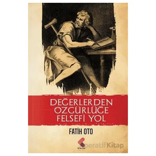 Değerlerden Özgürlüğe Felsefi Yol - Fatih Oto - Klaros Yayınları